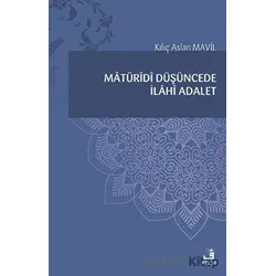 Matüridi Düşüncede İlahi Adalet - Kılıç Aslan Mavil - Fecr Yayınları