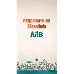 Peygamberimizin Sünnetinde Aile - İbrahim Acar - Türkiye Diyanet Vakfı Yayınları