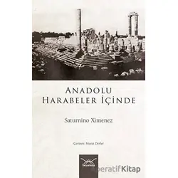 Anadolu Harabeler İçinde - Saturnino Ximenez - Heyamola Yayınları