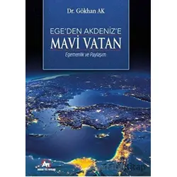 Egeden Akdeniz’e Mavi Vatan - Gökhan Ak - Akademi Titiz Yayınları