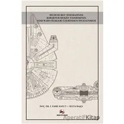 Bilim Kurgu Sinemasında Karakter - Mekan Tasarımının Star Wars Filmleri Üzerinden İncelenmesi