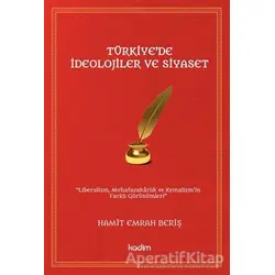 Türkiye’de İdeolojiler ve Siyaset - Hamit Emrah Beriş - Kadim Yayınları
