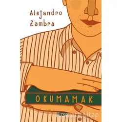 Okumamak - Alejandro Zambra - Notos Kitap