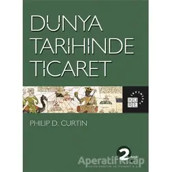Dünya Tarihinde Ticaret - Philip D. Curtin - Küre Yayınları