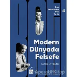 Batı Felsefesinin Yeni Tarihi 4: Modern Dünyada Felsefe - Anthony Kenny - Küre Yayınları
