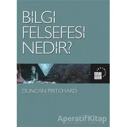 Bilgi Felsefesi Nedir? - Duncan Pritchard - Küre Yayınları