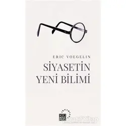Siyasetin Yeni Bilimi - Eric Voegelin - Küre Yayınları