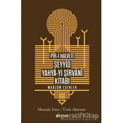 Pir-i Halveti - Seyyid Yahya-yı Şirvani Kitabı - Mustafa Tatcı - H Yayınları