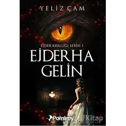 Ejder Krallığı Serisi 1: Ejderha Gelin - Yeliz Çam - Pamiray Yayınları
