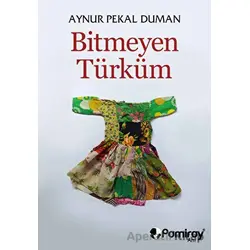 Bitmeyen Türküm - Aynur Pekal Duman - Pamiray Yayınları