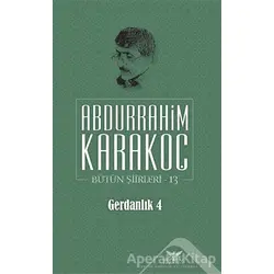 Gerdanlık 4 - Abdurrahim Karakoç - Altınordu Yayınları