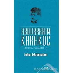 Suları Islatamadım - Abdurrahim Karakoç - Altınordu Yayınları