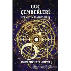 Güç Çemberleri - Hermetik Majiye Giriş - John Michael Greer - Hermes Yayınları