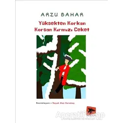 Yüksekten Korkan Korsan Kırmızı Ceket - Arzu Bahar - Alakarga Sanat Yayınları