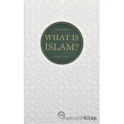 What Is Islam? (İslam Nedir) - Kolektif - Diyanet İşleri Başkanlığı