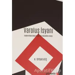 Varoluş İsyanı - N. Toygar Ateş - Phoenix Yayınevi
