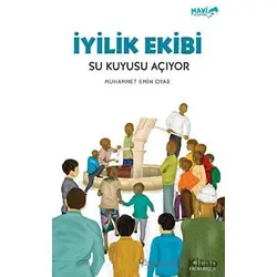 İyilik Ekibi Su Kuyusu Açıyor - Muhammet Emin Oyar - Mavi Uçurtma Yayınları