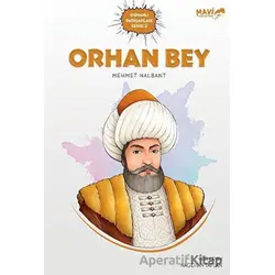 Orhan Bey - Osmanlı Padişahları Serisi 2 - Mehmet Nalbant - Mavi Uçurtma Yayınları