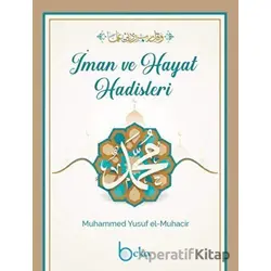 İman Ve Hayat Hadisleri - Muhammed Yusuf el-Muhacir - Beka Yayınları
