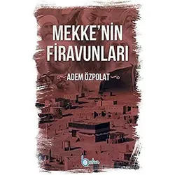 Mekkenin Firavunları - Adem Özpolat - Beka Yayınları