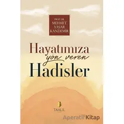 Hayatımıza Yön Veren Hadisler - Mehmet Yaşar Kandemir - Tahlil Yayınları