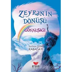 Zeyranın Dönüşü 1 - Gökkuşağı - Fatma Çetin Kabadayı - Efsus Yayınları