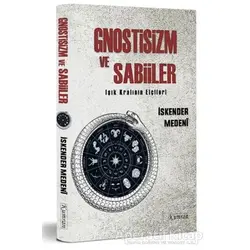 Gnostizm ve Sabiiler - Işık Kralının Elçileri - İskender Medeni - Kumran Yayınları