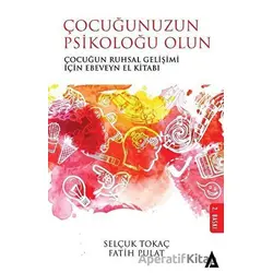 Çocuğunuzun Psikoloğu Olun - Selçuk Tokaç - Kanon Kitap