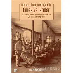 Osmanlı İmparatorluğu’nda Emek ve İktidar - Can Nacar - Koç Üniversitesi Yayınları