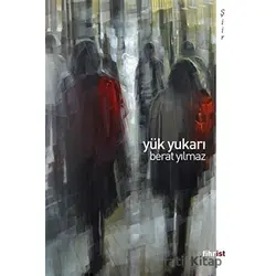 Yük Yukarı - Berat Yılmaz - Fihrist Kitap