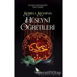 Kerbela Kıyamının Hüseyni Öğretileri - Allame Muhammed Taki Caferi - Kalender Yayınevi
