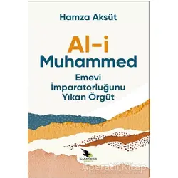 Al-i Muhammed Emevi İmparatorluğunu Yıkan Örgüt - Hamza Aksüt - Kalender Yayınevi