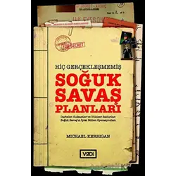 Hiç Gerçekleşmemiş Soğuk Savaş Planları - Michael Kerrigan - Vadi Yayınları