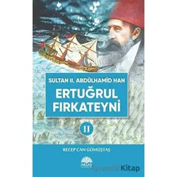 Sultan II. Abdülhamid Han Etuğrul Fırkateyni 2 - Recep Can Gümüştaş - Aktaş Yayıncılık