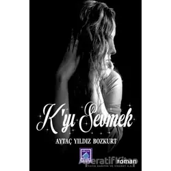 Kyı Sevmek - Aytaç Yıldız Bozkurt - Göl Yayıncılık