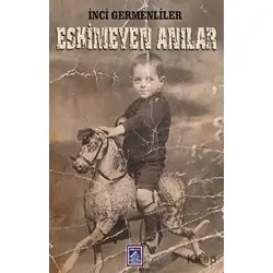 Eskimeyen Anılar - İnci Germenliler - Göl Yayıncılık