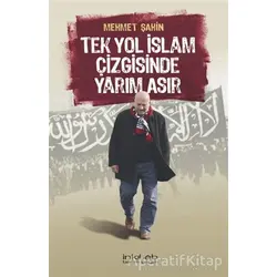 Tek Yol İslam Çizgisinde Yarım Asır - Mehmet Şahin - İnkılab Yayınları