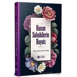 Hanım Sahabilerin Hayatı - Abdurrahman Refet el Başa - İtisam Yayınları
