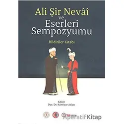 Ali Şir Nevai ve Eserleri Sempozyumu - Bahtiyar Arslan - Akademik Kitaplar
