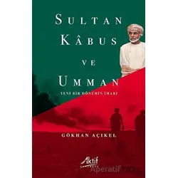Sultan Kabus ve Umman - Gökhan Açıkel - Aktif Yayınevi