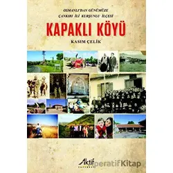 Osmanlıdan Günümüze Çankırı İli Kurşunlu İlçesi Kapaklı Köyü - Kasım Çelik - Aktif Yayınevi