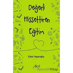 Değerli Hissettiren Eğitim - Cihat Yaşaroğlu - Aktif Yayınevi