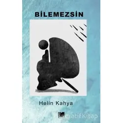 Bilemezsin - Helin Kahya - Nitelik Kitap