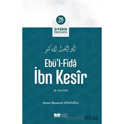 Ebü’l-fida İbn Kesir - Kevser Beyazyüz Sipahiöğlu - Siyer Yayınları