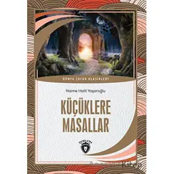 Küçüklere Masallar - Naime Halit Yaşaroğlu - Dorlion Yayınları