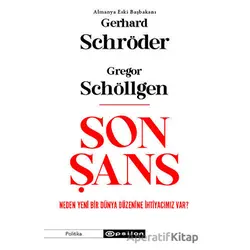 Son Şans: Neden Yeni Bir Dünya Düzenine İhtiyacımız Var? - Gregor Schöllgen - Epsilon Yayınevi
