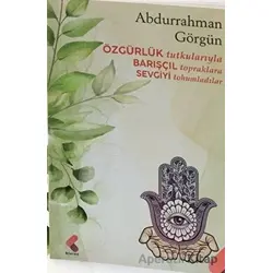 Özgürlük Tutkularıyla Barışçıl Topraklara Sevgiyi Tohumladılar