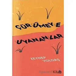 Çürümeye Uyananlar - Zeynep Yoldaş - Klaros Yayınları