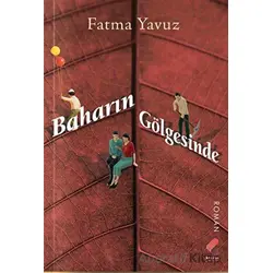 Baharın Gölgesinde - Fatma Yavuz - Klaros Yayınları