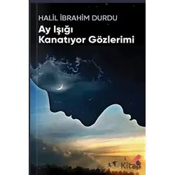 Ay Işığı Kanatıyor Gözlerimi - Halil İbrahim Durdu - Klaros Yayınları